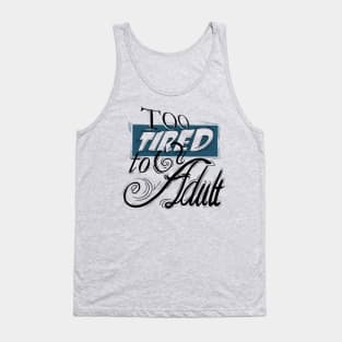 Too Tired to Adult Tank Top